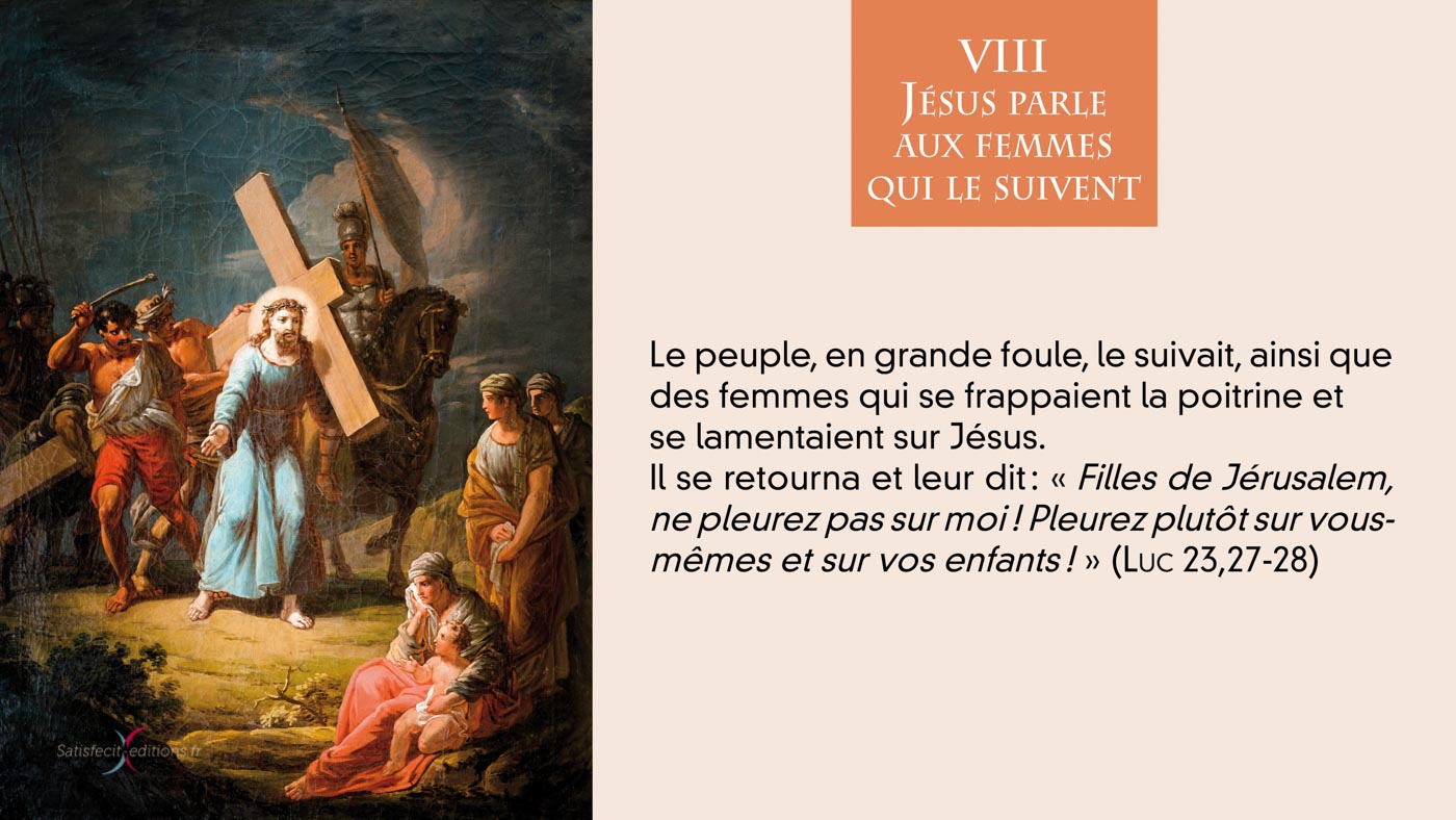 •  VIIIe Staion : Jésus parle aux femmes qui le suivent