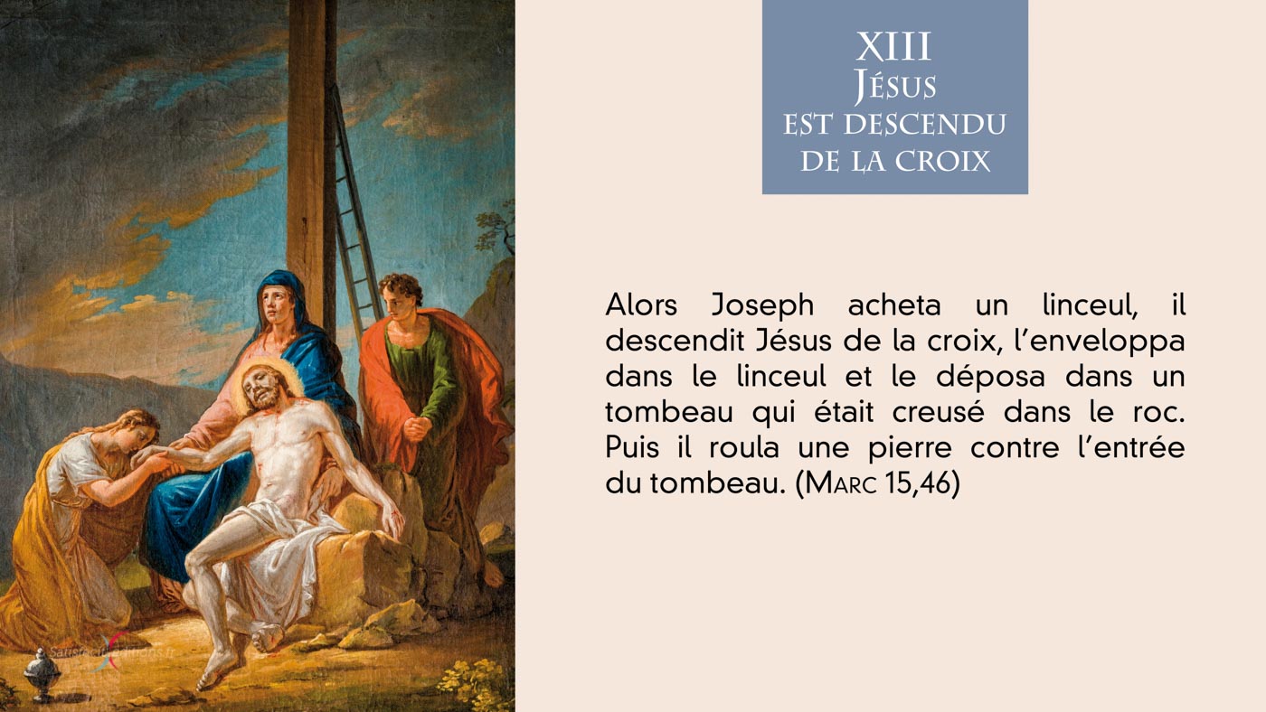 •  XIIIe Staion : Jésus est descendu de la croix
